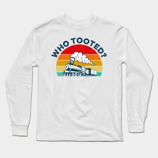 Retro Who Tooted Funny Train Lover Model Railroad Conductor Long Sleeve T-Shirt